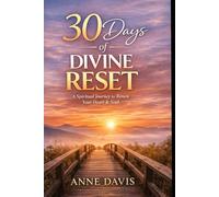 30 Days of Divine Reset: A Guided Prayer, Reflection & Action Workbook to Restore Your Faith, Focus, and Peace