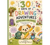 30 DAYS OF DRAWING ADVENTURES: A Fun Creative Journey for Curious Kids Ages 5-9