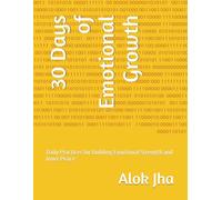30 Days of Emotional Growth: Daily Practices for Building Emotional Strength and Inner Peace