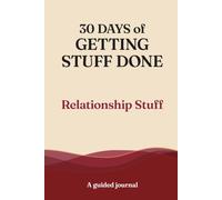 30 Days of Getting Stuff Done: Relationship Stuff: A Guided Journal for Better Communication and Connection