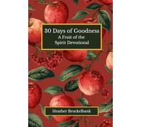 30 Days of Goodness: A guided devotional filled with Scripture, reflections, and daily practices that cultivate integrity, generosity, and Christlike ... study, and meaningful morning devotions.