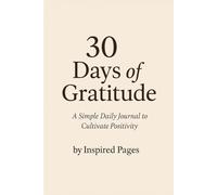30 Days of Gratitude: A Daily Guided Journal to Cultivate a Thankful Heart