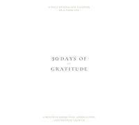 30 Days of Gratitude: A Daily Journal for a Happier, Healthier Life: A Month of Reflection, Appreciation, and Personal Growth