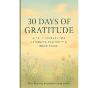30 Days of Gratitude: A Devotional Daily Journal for Peace, Positivity & Spiritual Growth