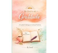 “30 Days of Gratitude”: A Guided Challenge to Cultivate Positivity and Mindfulness