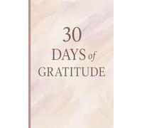 30 Days of Gratitude: A Guided Journal for Peace & Positivity