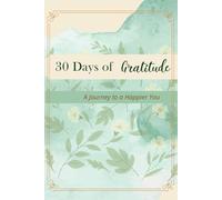 30 Days of gratitude: A Journey to a Happier you