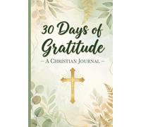30 days of Gratitude: Guided Christian Journal with Bible Reading Plan, Praise, and Reflection