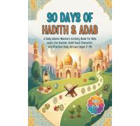 30 Days of Hadith & Adab: A Daily Islamic Manners Activity Book for Kids: Learn the Sunnah, Build Good Character, and Practice Daily Virtues (Ages 7-11)