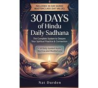 30 Days of Hindu Daily Sadhana: The Complete System to Deepen Your Spiritual Practice & Connection