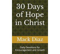 30 Days of Hope in Christ: Daily Devotions for Encouragement and Growth