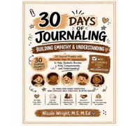 30 Days of Journaling: Empathy & Understanding: A ready-to-use journal book with prompts, resources, and actionable steps to help students become the best they can be.