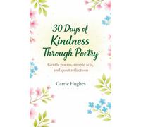 30 Days of Kindness Through Poetry: Gentle poems, simple acts, and quiet reflections