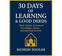 30 Days of Learning & Good Deeds: Daily Islamic Journey of Knowledge, Action, and Spiritual Growth