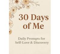30 Days of Me: Daily Prompts for Self-Love & Discovery