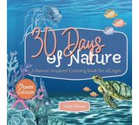 30 Days of Nature: A Nature-Inspired Coloring Book for All Ages: Ocean Edition