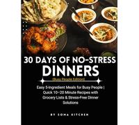 30 DAYS OF NO-STRESS DINNER (Busy People Edition): Easy 5-Ingredient Meals For Busy People | Quick 10-20 Minutes Recipes with Grocery Lists and Stress-Free Dinner Solutions