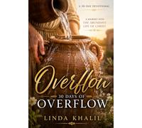 30 Days of Overflow: A Devotional Journey into the Abundant Life of Christ