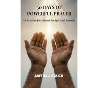 30 DAYS OF POWERFUL PRAYER: A Christian Devotional for Spiritual Growth
