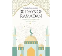 30 Days of Ramadan: A Fun and Educational Ramadan Work Book for Kids