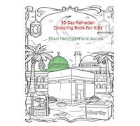 30 Days of Ramadan Colouring Book for Kids Ages 3-10: Short Islamic Reminders & Ramadan Fun