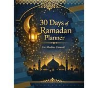 30 Days of Ramadan Planner: For Muslims (General)