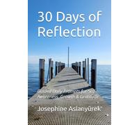 30 Days of Reflection: Guided Daily Prompts for Self-Awareness, Growth and Gratitude