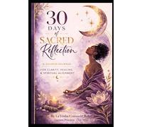 30 Days of Sacred Reflection: 30 Days of Sacred Reflection A Guided Spiritual Journal for Healing, Self-Discovery, and Inner Alignment.