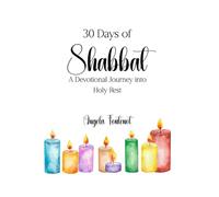 30 Days of Shabbat: A Devotional Journey into Holy Rest