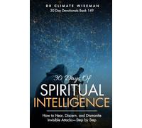 30 Days of Spiritual Intelligence: How to Hear, Discern, and Dismantle Invisible Attacks-Step by Step