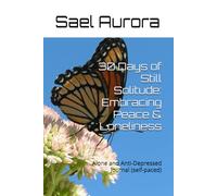 30 Days of Still Solitude: Embracing Peace & Loneliness: Alone and Anti-Depressed Journal (self-paced)