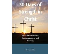 30 Days of Strength in Christ: Daily Devotions for Encouragement and Growth