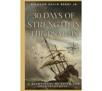 30 DAYS OF STRENGTH IN THE PSALMS : GOLDEN EDITION: A DEVOTIONAL OF FAITH AND ENCOURAGEMENT