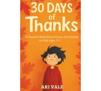 30 Days of Thanks: 30 Autumn Read-Aloud Stories of Gratitude for Kids Ages 5-7