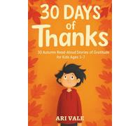 30 Days of Thanks: 30 Autumn Read-Aloud Stories of Gratitude for Kids Ages 5-7