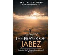 30 Days of The Prayer of Jabez: Unlocking God’s Blessing, Expansion, and Protection