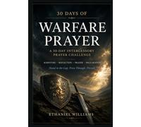 30 DAYS OF WARFARE PRAYER: A 30-DAY INTERCESSORY PRAYER CHALLENGE Scripture • Reflection • Prayer • Declaration