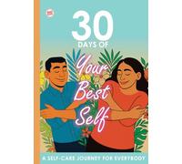 30 DAYS OF YOUR BEST SELF: A SELF-CARE JOURNEY FOR EVERYBODY: A Daily Self-Care Journal for Every Body, Every Season, Every Story