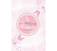 30-days Self-Improvement Planner: Build Better Habits, Reflect Daily & Stay Focused