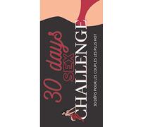 30 DAYS SEX CHALLENGE : 30 défis pour les couples les plus HOT!: 30 défis à réaliser avec son chéri ou sa chérie | 20 x 10 cm | Cadeau sexy et ... pour Saint-Valentin et plaisirs partagés.