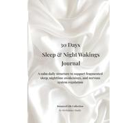 30 Days Sleep & Night Wakings Journal: A calm daily structure to support fragmented sleep, nighttime awakenings, and nervous system regulation