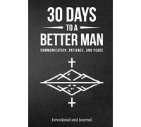 30 Days to a Better Man: Communication, Patience, and Peace
