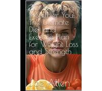 30 Days to a Healthier You: The Ultimate Diet and Exercise Plan for Weight Loss and Strength