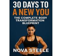 30 Days to a new you: A Body Transformation Blueprint for Real People