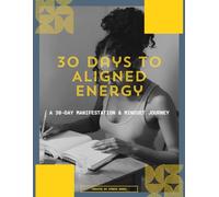 30 Days to Aligned Energy: A Manifestation & Mindset Workbook for Women