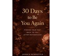 30 Days to Be You Again: Finding Your Way Back to “You” After Motherhood