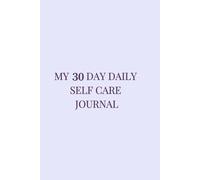 30 Days to Clarity: A Daily Self-Care, Gratitude & Mindset Reset Journal: Transform Your Mindset in Just 30 Days with Powerful Daily Prompts