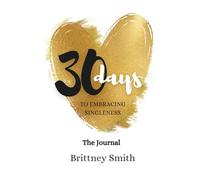 30 Days to Embracing Singleness: The Journal