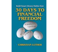 30 Days to Financial Freedom: Build Smart Money Habits Now