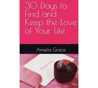 30 Days to Find and Keep the Love of Your Life